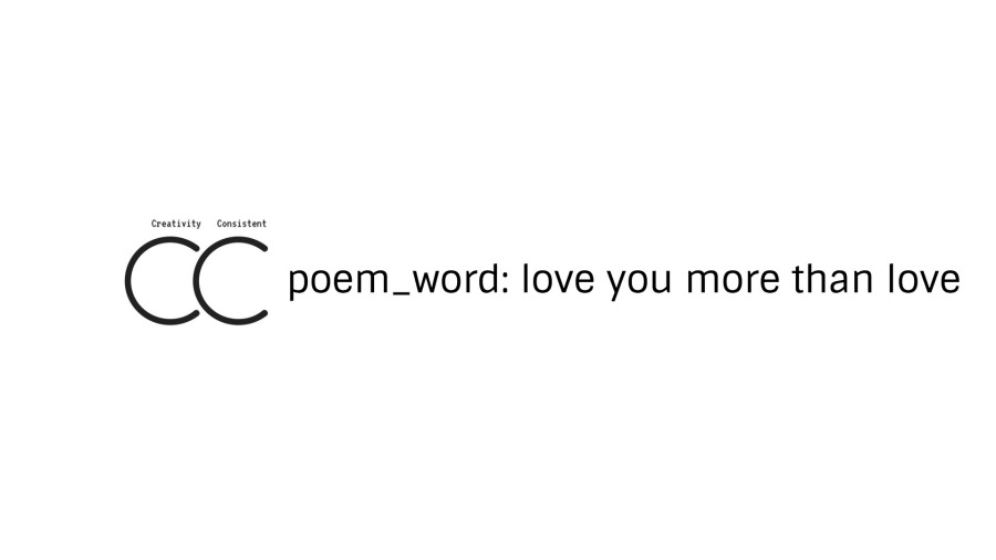 poem_word: love you more than love
